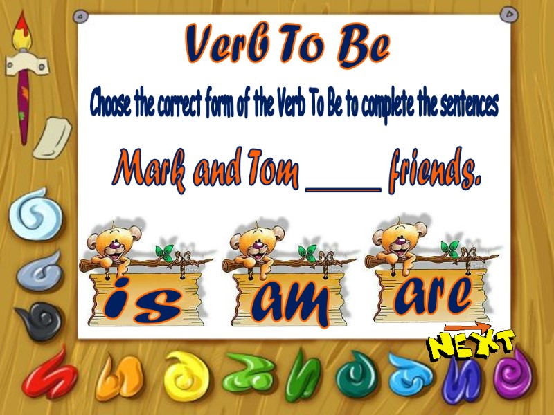 Verb To Be is am are Choose the correct form of the Verb To